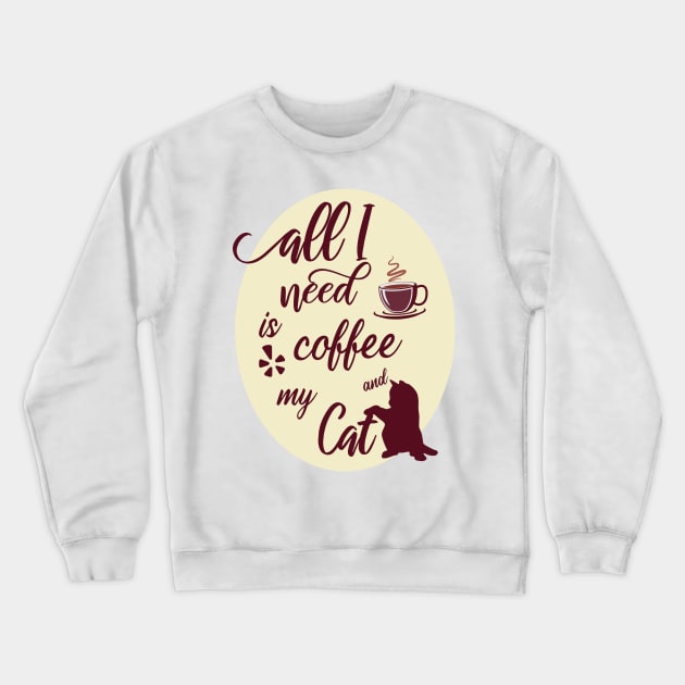 All I Need Is Coffee And My Cat Funny Gift For Cats And Coffee Lover T Shirt Crewneck Sweatshirt by BijStore